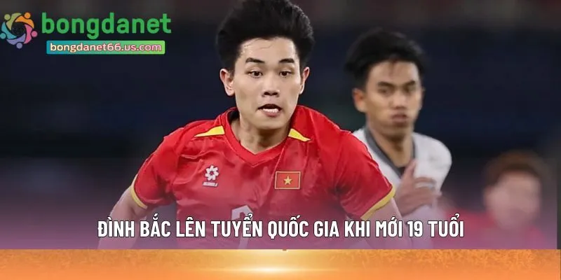 Đình Bắc chính thức được triệu tập 